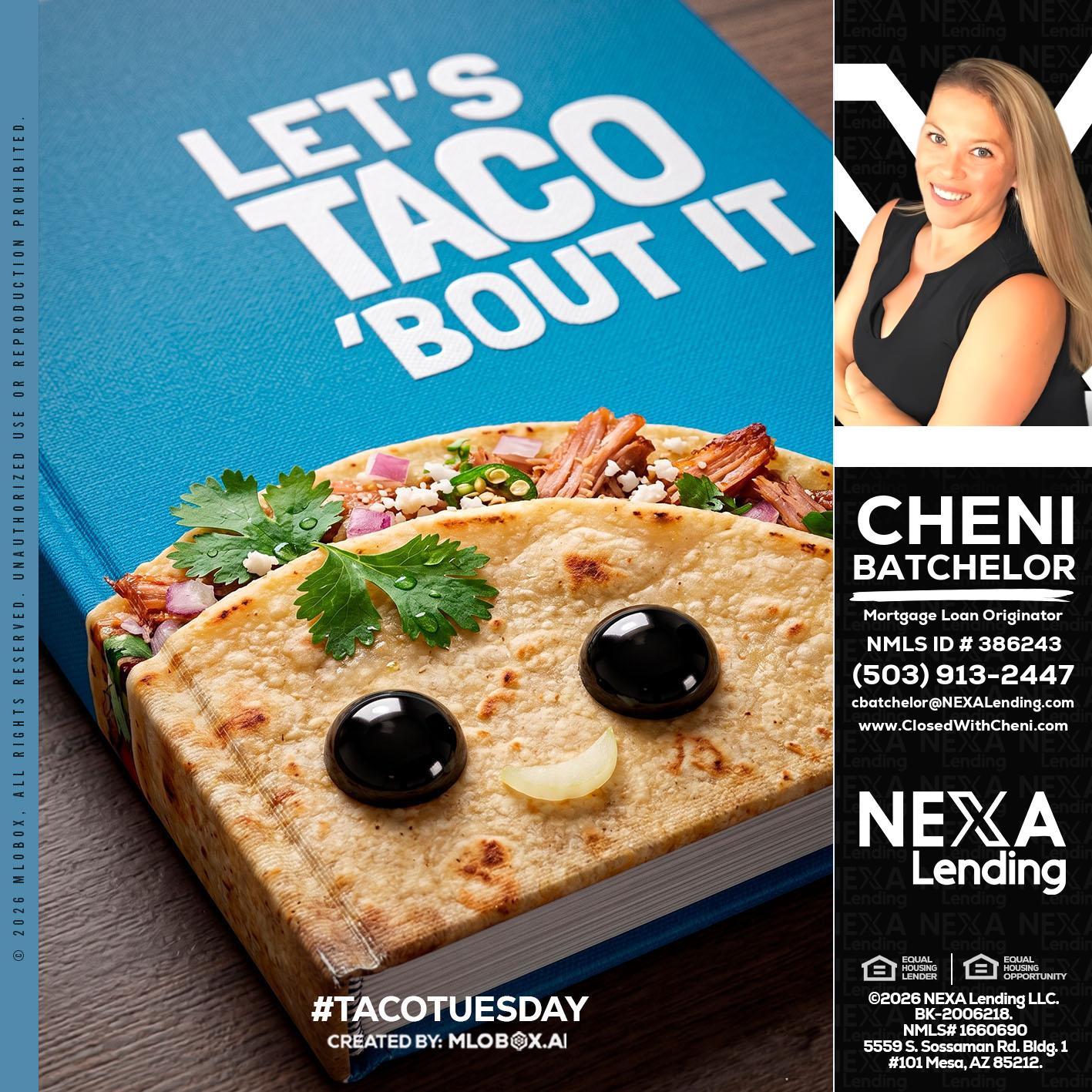 LETS TACO ABOUT IT - Cheni Batchelor -Mortgage Loan Originator