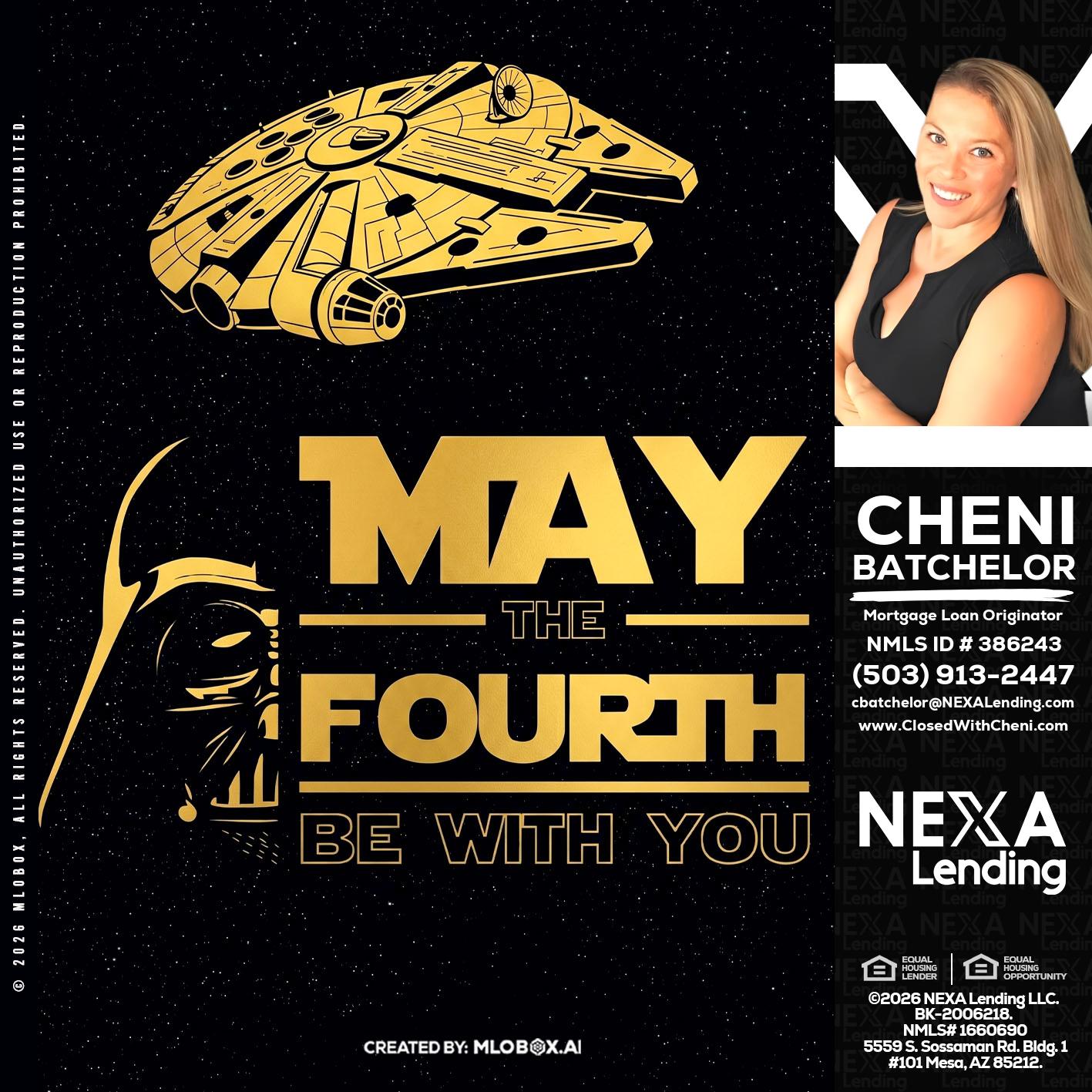 MAY THE FOURTH - Cheni Batchelor -Mortgage Loan Originator
