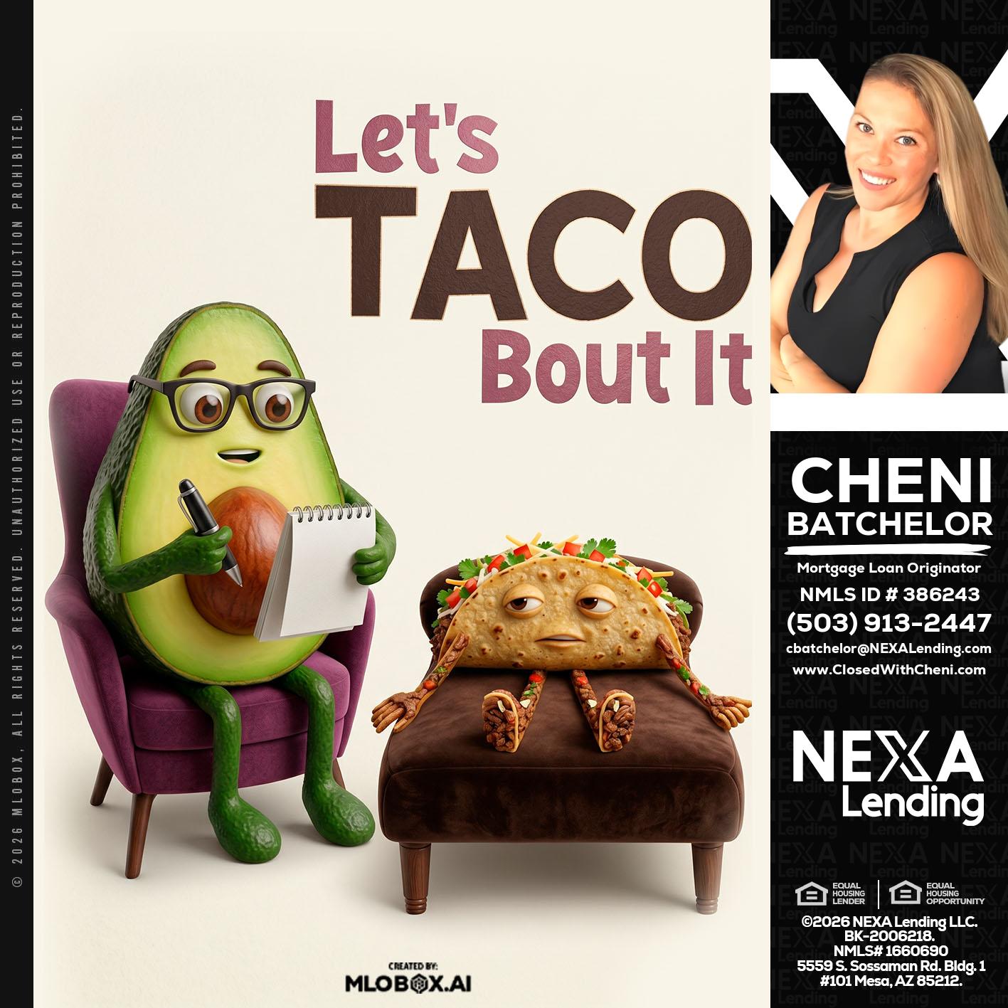 LETS TACO ABOUT IT - Cheni Batchelor -Mortgage Loan Originator
